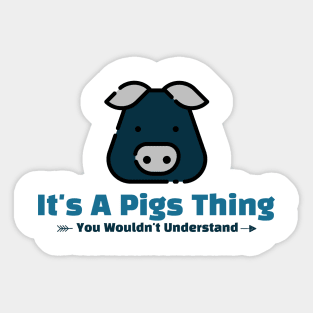 It's A Pigs Thing funny design Sticker